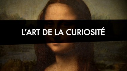 Léonard de Vinci : l'art de la curiosité