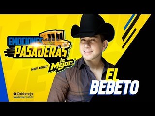 Emociones pasajeras con El Bebeto
