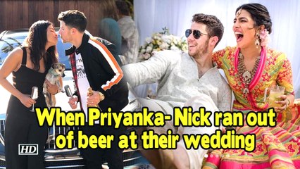 When Priyanka- Nick ran out of beer at their wedding