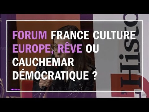 Europe, rêve ou cauchemar démocratique ? - Les Chemins de la philosophie au Forum France Culture
