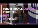 L' Europe, tout un poème - Dialogue de clôture du Forum France Culture sur l'Europe