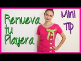 Transforma tus Playeras usando Listón - DIY Camiseta Reciclada - Mini Tip #8