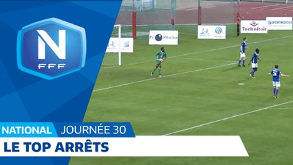 Le Top Arrêts (J30) I National 2018-2019