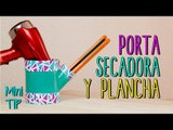 Porta Secadora y Porta Plancha de Cabello Reciclado - DIY - Mini Tip #41