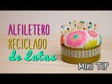 Cómo hacer Alfiletero Reciclado con lata de atún - DIY en 3 minutos - Mini Tip#57