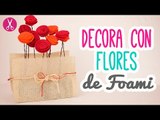 Flores de Foami | ¡Ideas para Decorar tu Cuarto! | Manualidades con Foami| Catwalk