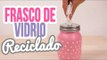 Frasco de Vidrio Decorado y Reciclado para Pañuelos/Kleenex!!| Reciclaje | Mini Tip Catwalk ♥