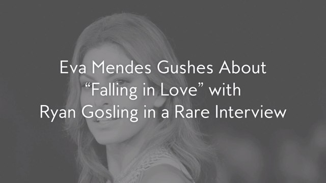 Eva Mendes Gushes About Falling in Love with Ryan Gosling in a Rare Interview