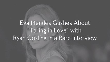 Eva Mendes Gushes About "Falling in Love" with Ryan Gosling in a Rare Interview