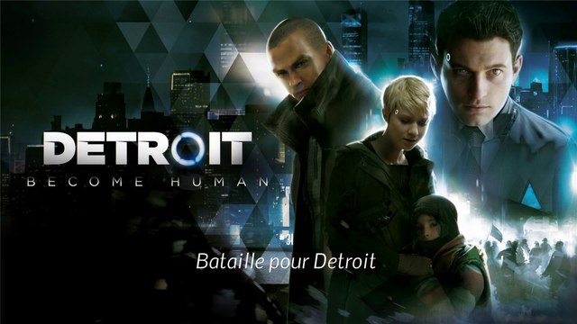 Detroit Become Human (31-32) - Bataille pour Detroit