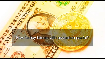 Proof That TRADE BITCOIN ON PAXFUL Really Works