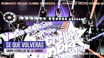 SE QUE VOLVERAS grupo ESTRELLAS DE LA KUMBIA cumbia ROMANTICA