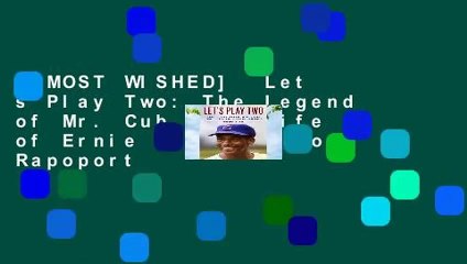 [MOST WISHED]  Let s Play Two: The Legend of Mr. Cub, the Life of Ernie Banks by Ron Rapoport