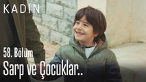 Sarp ve çocuklar.. - Kadın 58. Bölüm