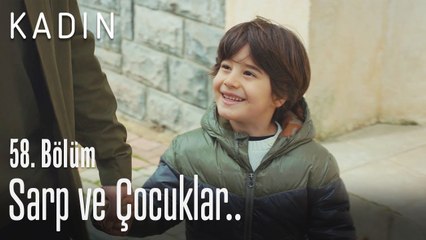 Sarp ve çocuklar.. - Kadın 58. Bölüm