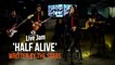 'Half Alive' – Written By The Stars