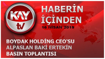 16 NİSAN 2019 KAY TV HABERİN İÇİNDEN ALPASLAN BAKİ ERTEKİN