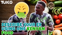 VOX POP: Describe your EX using one Kenyan food