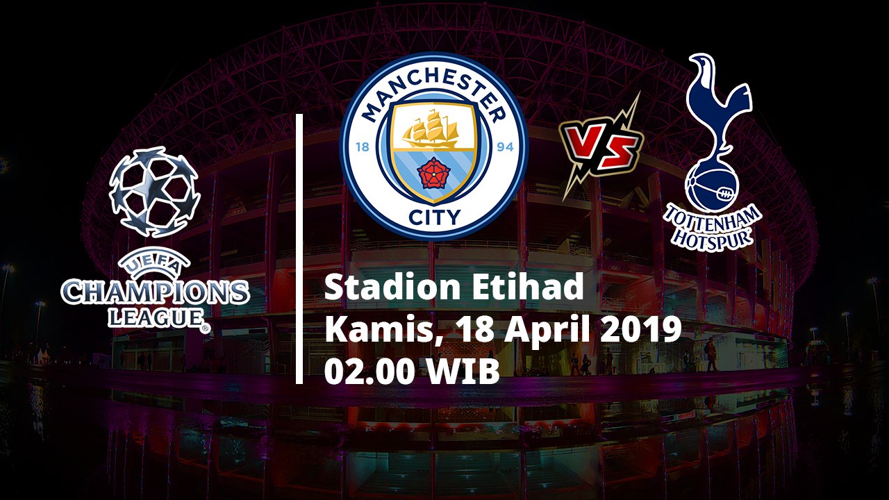 Jadwal Pertandingan Liga Champions Leg ke-2 Liga Champions, Manchester City Hadapi Tottenham Hotspur