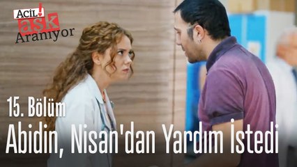 Abidin, Nisan'dan yardm istedi - Acil Aşk Aranıyor 15 . Bölüm