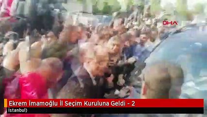 Ekrem İmamoğlu İl Seçim Kuruluna Geldi - 2