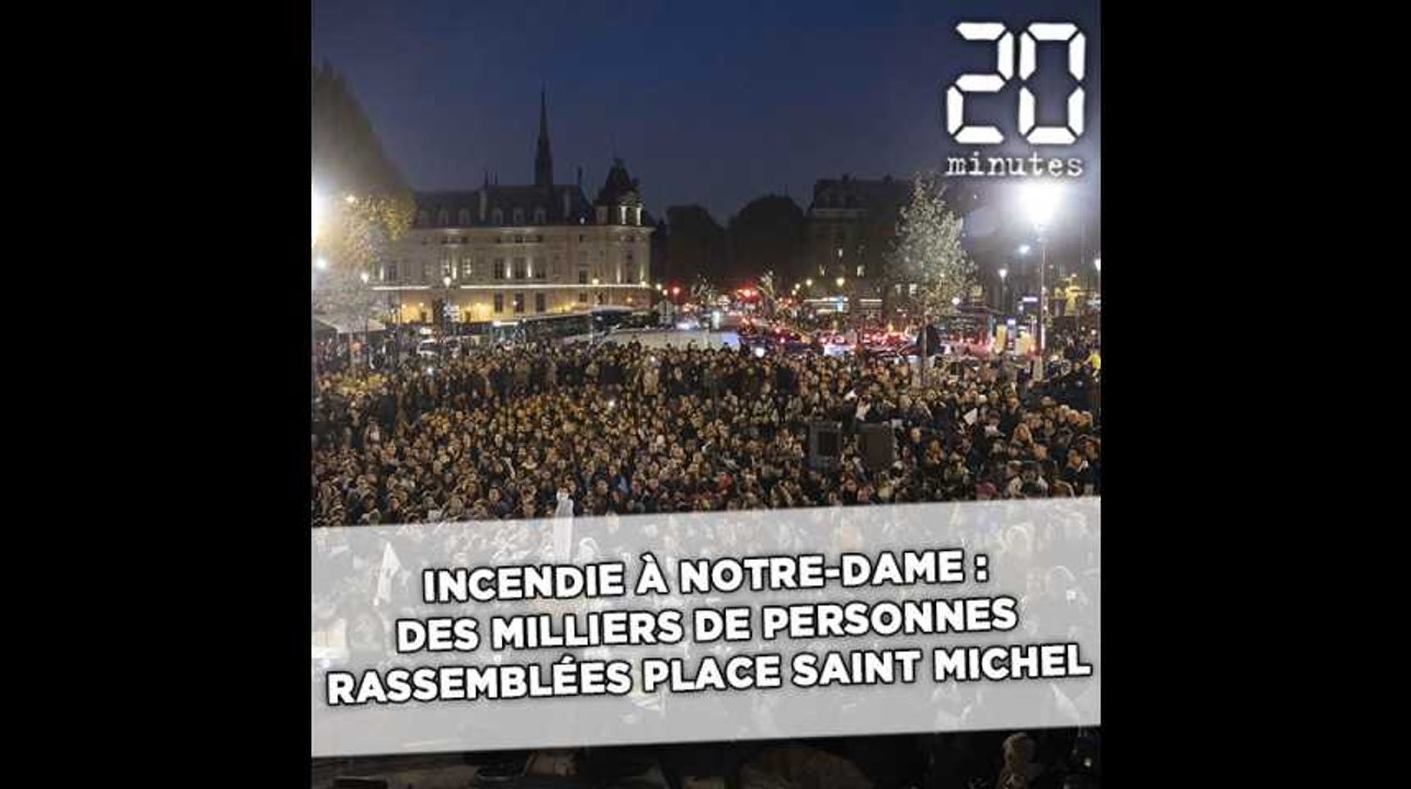 Incendie à Notre-Dame de Paris: Des milliers de personnes rassemblées place Saint-Michel