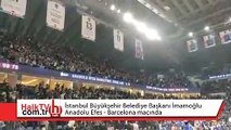 İBB Başkanı İmamoğlu Anadolu Efes - Barcelona maçında