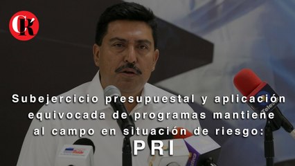 Subejercicio presupuestal y aplicación equivocada de programas mantiene al campo en situación de riesgo: PRI