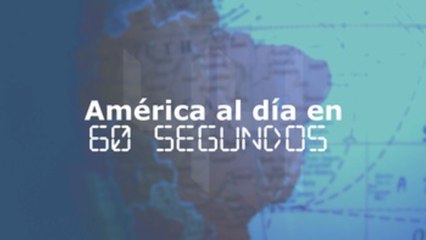 América al día en 60 segundos: miércoles 17 de abril