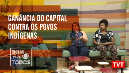 A ganância do capital contra os povos indígenas