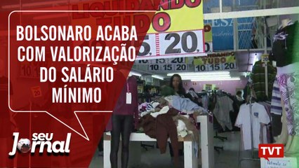 Bolsonaro acaba com valorização do salário mínimo