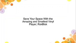Save Your Space With the Amazing and Smallest Vinyl Player; RokBlok