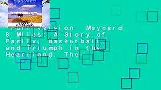 Full version  Maynard 8 Miles: A Story of Family, Basketball, and Triumph in the Heartland. The
