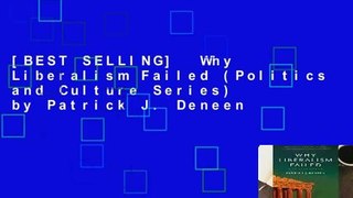 [BEST SELLING]  Why Liberalism Failed (Politics and Culture Series) by Patrick J. Deneen