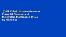 [GIFT IDEAS] Shadow Networks: Financial Disorder and the System that Caused Crisis by Francisco