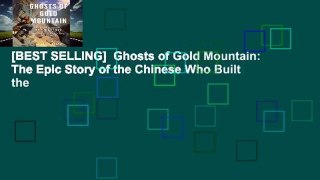 [BEST SELLING]  Ghosts of Gold Mountain: The Epic Story of the Chinese Who Built the
