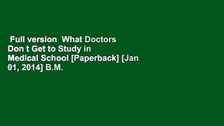 Full version  What Doctors Don t Get to Study in Medical School [Paperback] [Jan 01, 2014] B.M.