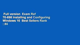 Full version  Exam Ref 70-698 Installing and Configuring Windows 10  Best Sellers Rank : #4