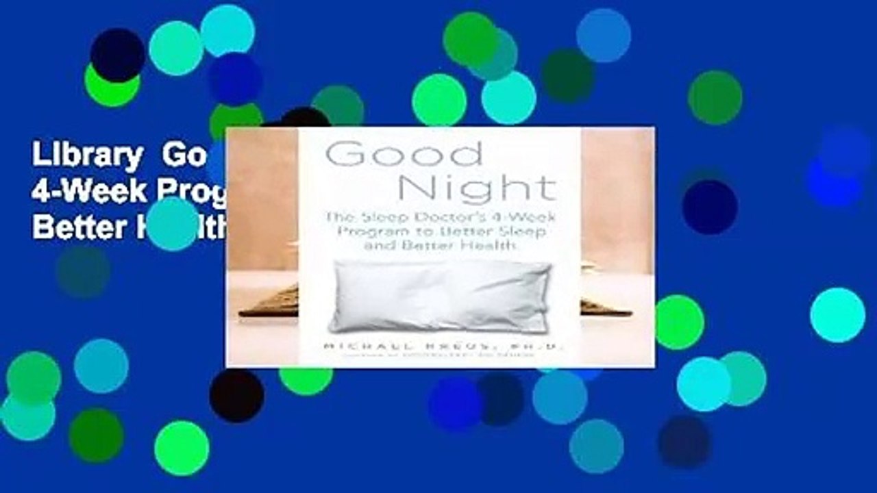 Library  Good Night: The Sleep Doctor's 4-Week Program to Better Sleep and Better Health - Michael