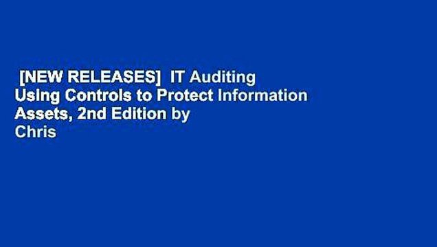 [NEW RELEASES] IT Auditing Using Controls to Protect Information Assets, 2nd Edition by Chris