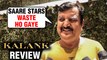 This UNCLE ANGRY Review On KALANK | Alia, Varun, Sanjay, Madhuri, Sonakshi, Aditya