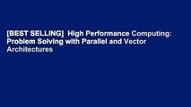 [BEST SELLING]  High Performance Computing: Problem Solving with Parallel and Vector Architectures