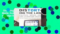 Distorting the Law: Politics, Media, And The Litigation Crisis (Chicago Series in Law and