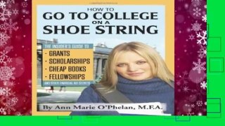 How to Go to College on a Shoestring: The Insiders Guide to Grants, Scholarships, Cheap Books,