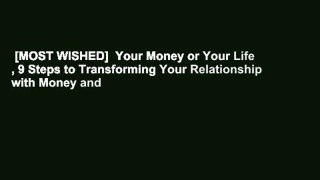 [MOST WISHED]  Your Money or Your Life , 9 Steps to Transforming Your Relationship with Money and