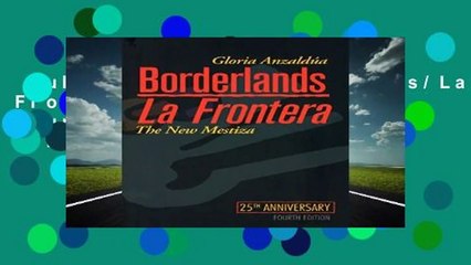 Full version  Borderlands/La Frontera: The New Mestiza, Fourth Edition  For Kindle