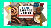 Full E-book Home Sausage Making, 4th Edition: From Fresh and Cooked to Smoked, Dried, and Cured: