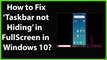 How to Fix 'Taskbar not Hiding in Full Screen' in Windows 10?