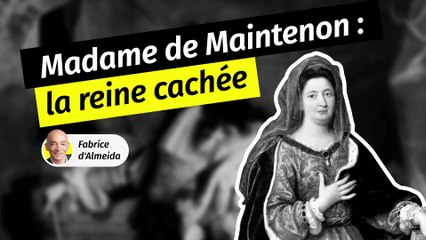 Madame de Maintenon : l’épouse cachée de Louis XIV