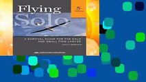 Flying Solo: A Survival Guide for the Solo and Small Firm Lawyer